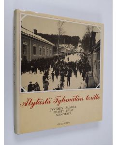 käytetty kirja Älylästä Tyhmälän torille : jyväskyläläiset muistelevat menneitä