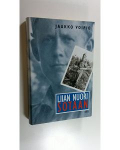 Kirjailijan Jaakko Voipio käytetty kirja Liian nuori sotaan : muistelmat sotavuosilta 1939-1944