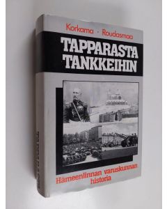 Kirjailijan Erkki Korkama käytetty kirja Tapparasta tankkeihin : Hämeenlinnan varuskunnan historia