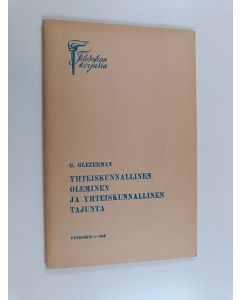 Kirjailijan G. Glezerman käytetty teos Yhteiskunnallinen oleminen ja yhteiskunnallinen tajunta