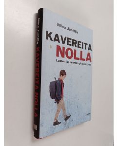 Kirjailijan Niina Junttila käytetty kirja Kavereita nolla : lasten ja nuorten yksinäisyys