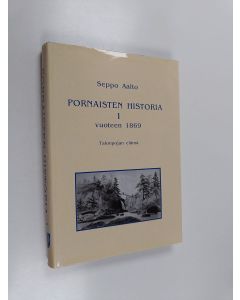 Kirjailijan Seppo Aalto käytetty kirja Pornaisten historia 1, vuoteen 1869 : Talonpojan elämä
