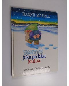 Kirjailijan Hannu Mäkelä käytetty kirja Tonttu joka pelkäsi joulua