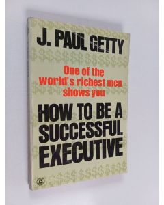 Kirjailijan Jean Paul Getty käytetty kirja How to be a Successful Executive