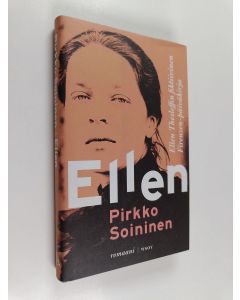 Kirjailijan Pirkko Soininen käytetty kirja Ellen : Ellen Thesleffin fiktiivinen Firenzen-päiväkirja