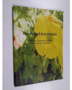Kirjailijan Ritva Honkanen käytetty kirja Bach-kukkaterapia : johdatus kukkauutteiden valintaan ja käyttöön