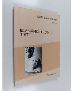 Kirjailijan Matti Kamppinen käytetty kirja ET : elämänkatsomustieto ; elämänkatsomustiedon opettajan kirja