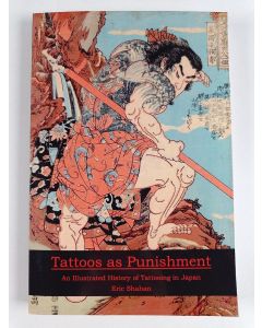 Kirjailijan Eric Shahan uusi kirja Tattoos As Punishment - An Illustrated History of Tattooing in Japan