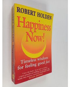 Kirjailijan Robert Holden käytetty kirja Happiness Now! - Timeless Wisdom for Feeling Good Fast