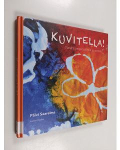 Kirjailijan Päivi Saarelma käytetty kirja Kuvitella! Vuoden ympäri silmin ja sormin