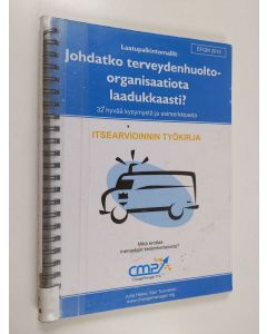 Kirjailijan Juha Heino käytetty teos Johdatko terveydenhuolto-organisaatiota laadukkaasti? : itsearvioinnin työkirja : 32 hyvää kysymystä ja esimerkkiparia : mikä erottaa menestyjät keskinkertaisista?