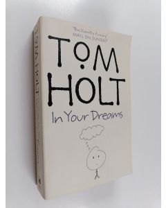 Kirjailijan Tom Holt käytetty kirja In your dreams