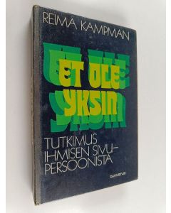 Kirjailijan Reima Kampman käytetty kirja Et ole yksin : tutkimuksia ihmisen sivupersoonista