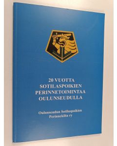 käytetty kirja 20 vuotta sotilaspoikien perinnetoimintaa Oulunseudulla : Oulun sotilaspoikien perinnekilta ry