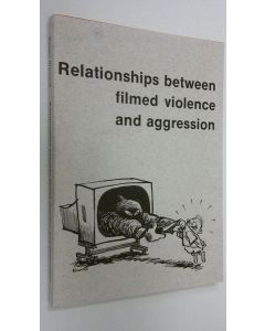 Kirjailijan Vappu Viemerö käytetty kirja Relationships between filmed violence and aggression (ERINOMAINEN)
