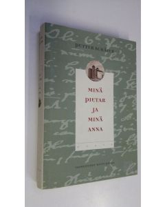 Kirjailijan Petter Schaefer käytetty kirja Minä Pietar ja minä Anna : päiväkirja vuosilta 1707-1714