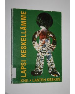 Tekijän Raine ym. Haikarainen  käytetty kirja Lapsi keskellämme