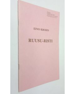 Kirjailijan Eino Krohn käytetty teos Ruusu-Risti (eripainos nro 65)