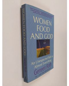 Kirjailijan Geneen Roth käytetty kirja Women Food and God: An Unexpected Path to Almost Everything