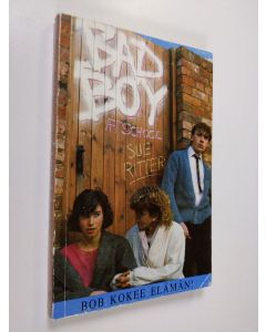 Kirjailijan Sue Ritter käytetty kirja Bad boy Bob kokee elämän!