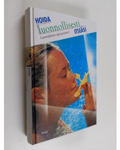 Kirjailijan Rauli Mäkelä käytetty kirja Hoida luonnollisesti itseäsi : luontaishoito-opin perusteet