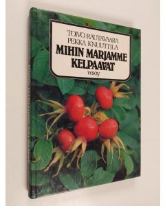 Kirjailijan Toivo Rautavaara & Pekka Knuuttila käytetty kirja Mihin marjamme kelpaavat