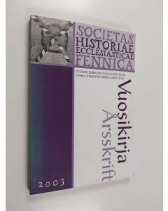käytetty kirja Suomen kirkkohistoriallisen seuran vuosikirja 2003 Finska kyrkohistoriska samfundets årsskrift 2003 93 - Finska kyrkohistoriska samfundets årsskrift 2003