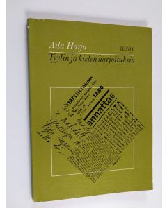 Kirjailijan Aila Harju käytetty kirja Tyylin ja kielen harjoituksia : Äidinkielen harjoituksia keskikoulun ylimmälle luokalle ja lukioasteelle