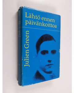 Kirjailijan Julien Green käytetty kirja Lähtö ennen päivänkoittoa