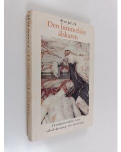 Kirjailijan Arne Jarrick käytetty kirja Den himmelske älskaren : herrnhutisk väckelse, vantro och sekularisering i 1700-talets Sverige