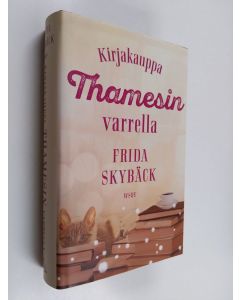 Kirjailijan Frida Skybäck käytetty kirja Kirjakauppa Thamesin varrella