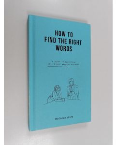 Kirjailijan The School Of Life käytetty kirja How to Find the Right Words