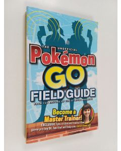Kirjailijan Media Lab Books & Tips & Tricks Magazine käytetty kirja The Unofficial Pokemon Go Field Guide