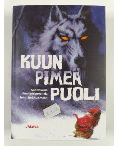 Tekijän Juri Nummelin  uusi kirja Kuun pimeä puoli : suomalaisia ihmissusinovelleja