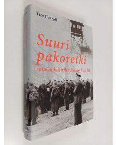 Kirjailijan Tim Carroll käytetty kirja Suuri pakoretki sotavankileiriltä Stalag Luft III