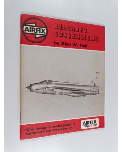 Kirjailijan Alan Wilburn Hall käytetty teos Aircraft Conversions for Airfix Magazine