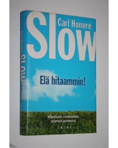 Kirjailijan Carl Honore käytetty kirja Slow : elä hitaammin!