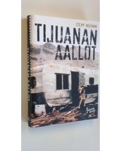 Kirjailijan Kem Nunn uusi kirja Tijuanan aallot (UUDENVEROINEN)