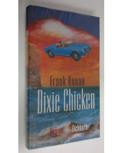 Kirjailijan Frank Ronan uusi kirja Dixie Chicken (UUSI)
