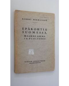 Kirjailijan Robert Hermanson käytetty kirja Epäkohtia Suomessa, maamme asema ja puolustus