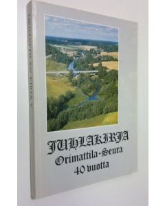 Tekijän Alli Hosiaisluoma-Karppinen  käytetty kirja Orimattila-seura 40 vuotta : juhlakirja - Orimattilan kirja 5