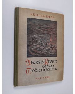 Kirjailijan Veli Ilasmaa käytetty kirja Aleksis Kiven teoksia työkirjoina : valmistus- ja ohjekirja