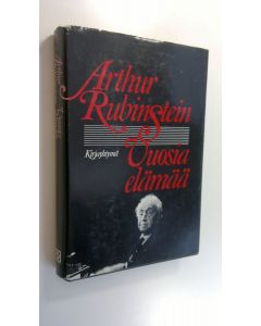 Kirjailijan Arthur Rubinstein käytetty kirja Vuosia, elämää