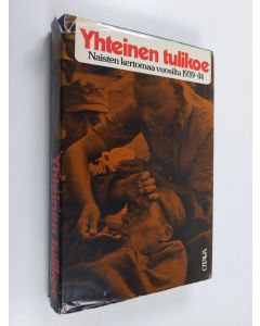 Tekijän Salme Sadeniemi  käytetty kirja Yhteinen tulikoe : naisten kertomaa vuosilta 1939-44