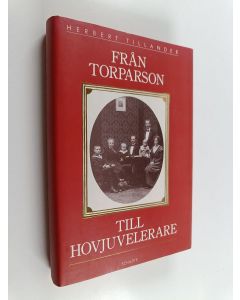 Kirjailijan Herbert Tillander käytetty kirja Från torparson till hovjuvelerare : en familjekrönika