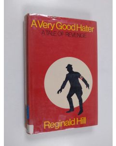 Kirjailijan Reginald Hill käytetty kirja A Very Good Hater - A Tale of Revenge