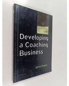 Kirjailijan Rogers, Jenny käytetty kirja Developing A Coaching Business