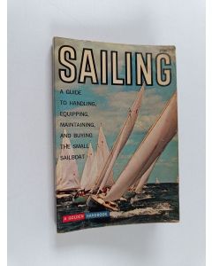 Kirjailijan William N. Wallace käytetty kirja Sailing : A guide to handling, equipping, maintaining, and buying the small sailboat