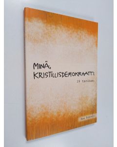 Kirjailijan Esa Erävalo käytetty kirja Minä, kristillisdemokraatti : 19 tarinaa