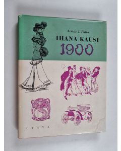 Kirjailijan Armas J. Pulla käytetty kirja Ihana kausi 1900